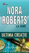Ultima Creatie - Nora Roberts