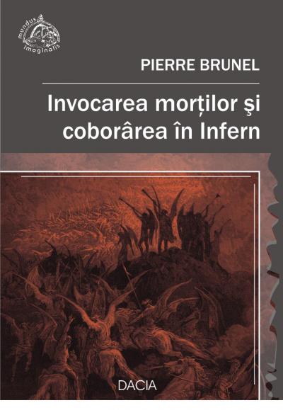 Invocarea Mortilor Si Coborarea In Infern - Pierre Brunel