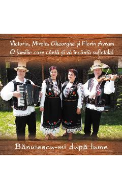 Poza produsului Cd Victoria, Mirela, Gheorghe Si Florin Avram - Banuiescu-Mi Dupa Lume