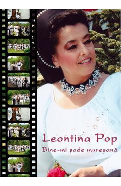 Imaginea produsului 'Dvd Leontina Pop - Bine-Mi Sade Muresana'