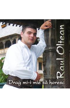 Imaginea produsului 'Cd Raul Oltean - Drag Mi-I Mie Sa Horesc'