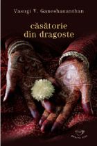 Casatorie din dragoste - Vasugi V. Ganeshananthan