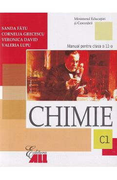 Chimie - Clasa 11 C1 - Manual - Sanda Fatu, Cornelia Grecescu, Veronica David, Valeria Lupu