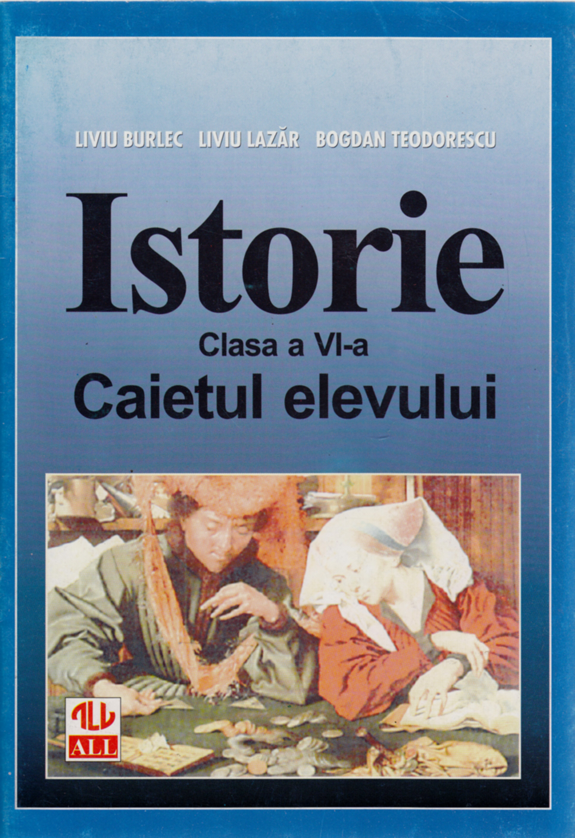 Istorie - Clasa 6 - Caietul elevului - Liviu Burlec, Liviu Lazar, Bogdan Teodorescu