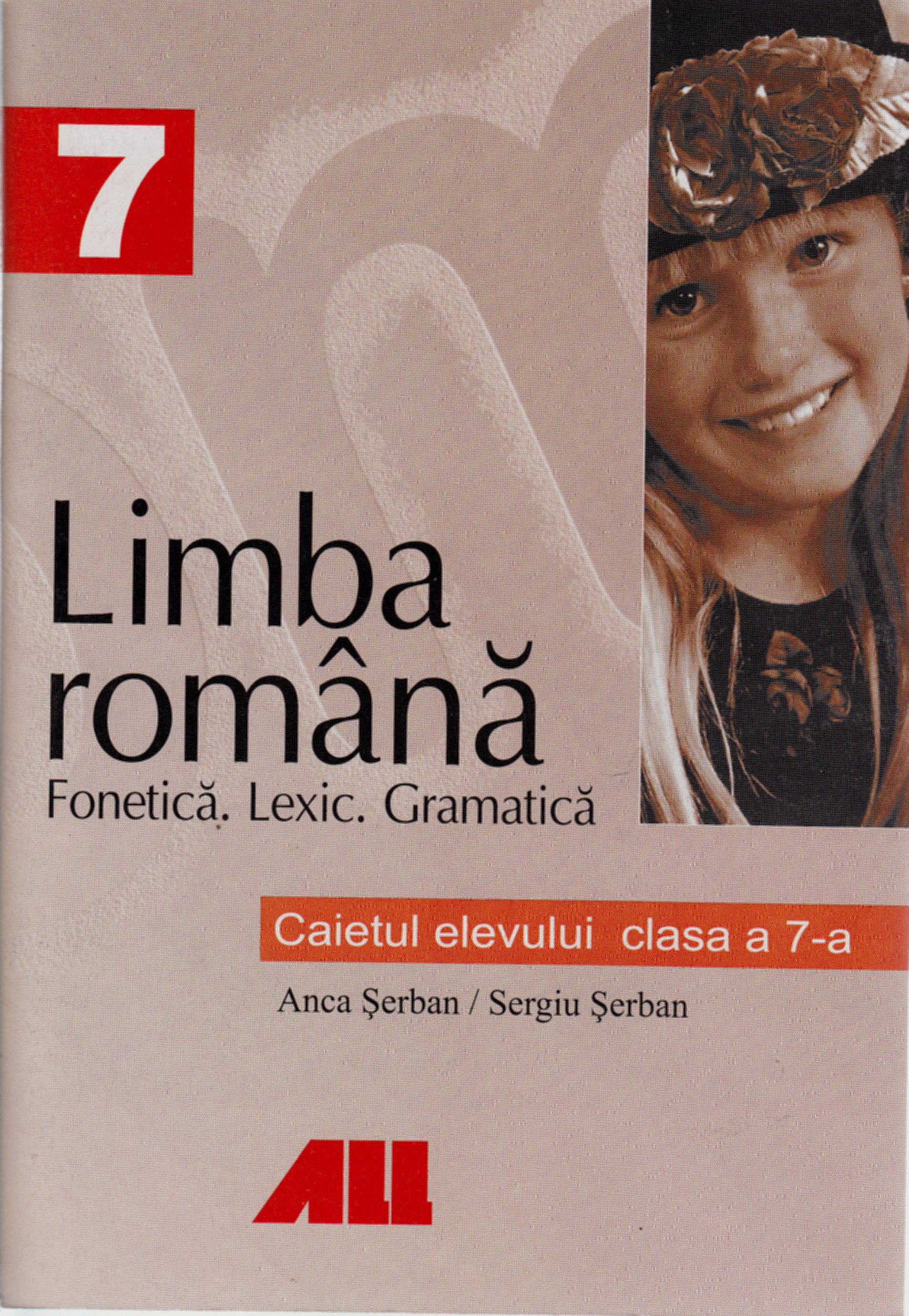 Limba romana - Clasa 7 - Caietul elevului. Fonetica. Lexic. Gramatica - Anca Serban, Sergiu Serban