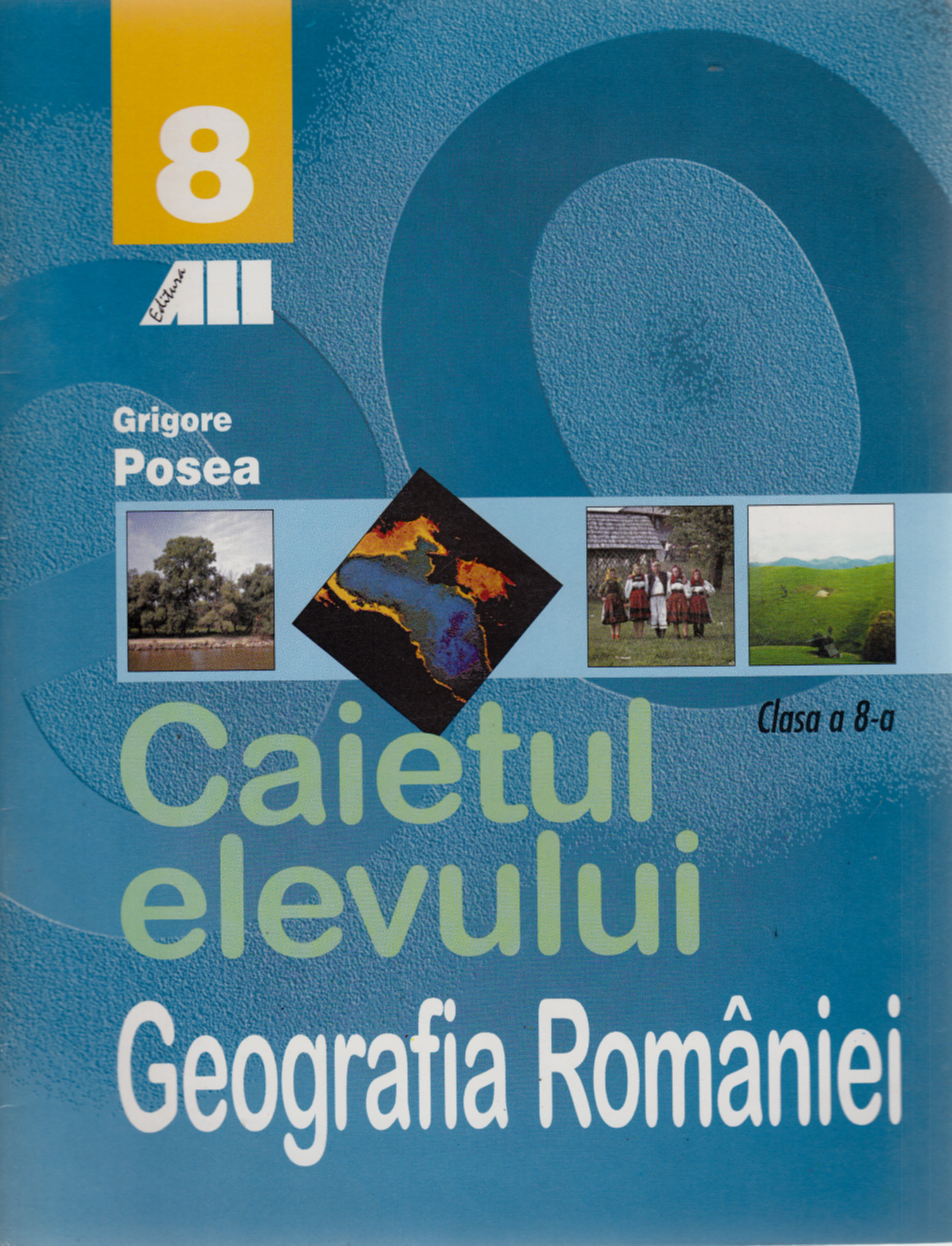 Geografie clasa 8 - Caietul Elevului - Grigore Posea