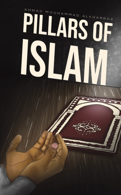 Pillars of Islam - Alkharraz Ahmad Mouhammad