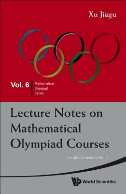 Lecture Notes on Mathematical Olympiad Courses: For Junior Section - Volume 1 - Xu Jiagu