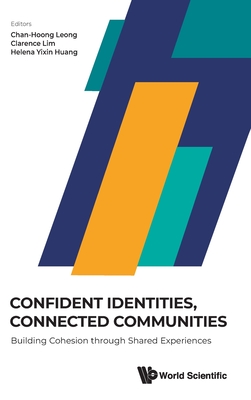 Confident Identities, Connected Communities: Building Cohesion Through Shared Experiences - Chan-hoong Leong