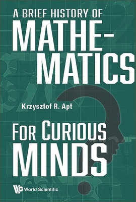 A Brief History of Mathematics for Curious Minds - Krzysztof R. Apt