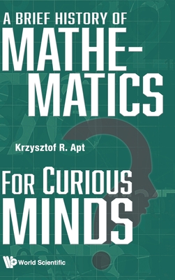 A Brief History of Mathematics for Curious Minds - Krzysztof R. Apt