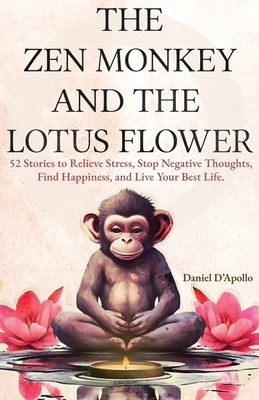 The Zen Elephant and The Lotus Flower: 52 Stories for Stress Relieve, More Mindfulness, Self-Reflection and Happiness in Everyday Life - Daniel D'apollo