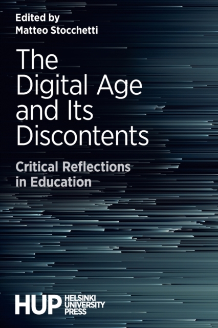 The Digital Age and Its Discontents: Critical Reflections in Education - Matteo Stocchetti