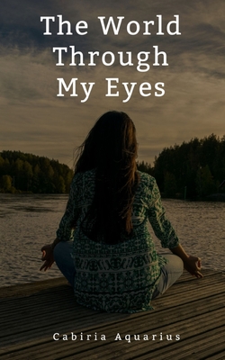 Coperta cărții 'The World Through My Eyes - Cabiria Aquarius'