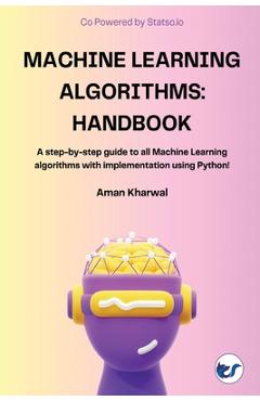 Coperta cărții 'Machine Learning Algorithms: Handbook - Aman Kharwal'