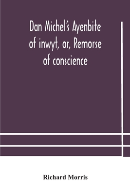 Coperta cărții 'Dan Michel's Ayenbite of inwyt, or, Remorse of conscience.: In the Kentish dialect, 1340 A.D - Richard Morris'