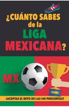 Poza produsului ¿Cuánto sabes de la Liga Mexicana?: ¿Aceptas el reto de las 140 preguntas sobre la Liga de Mexico? Fútbol Mexico. Mexican soccer book. Liga MX. Mexico - Fútbol Rocks