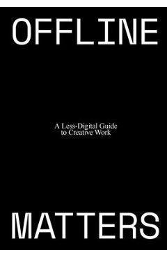 Offline Matters: The Less-Digital Guide to Creative Work - Jess Henderson