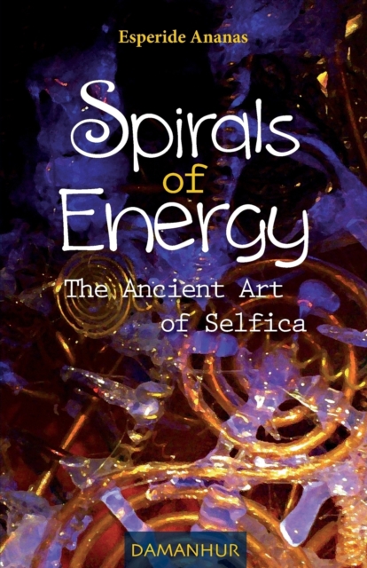 Spirals of Energy the Ancient Art of Selfica - Esperide Ananas