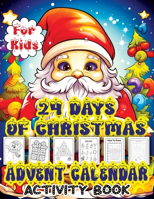 24 Days of Christmas Advent Calendar: Countdown to Christmas Activity Book with Letter to Santa, Mazes, Word Search, Coloring Book, and Dot Markers Fu - Childlike Mischievous