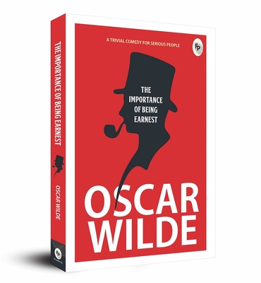 The Importance of Being Earnest - Oscar Wilde