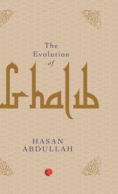 The Evolution of Ghalib - Hasan Abdullah