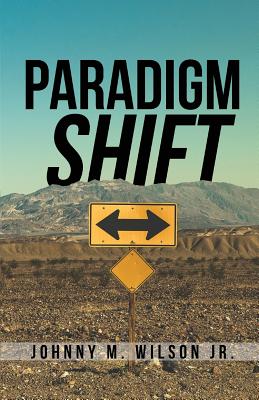 Coperta cărții 'Paradigm Shift: Building a Foundation of Church Leadership from the Inside Out - Johnny M. Wilson'