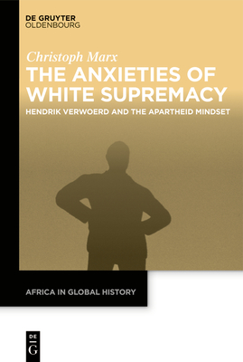 The Anxieties of White Supremacy - Christoph Marx
