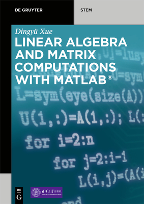 Linear Algebra and Matrix Computations with MATLAB(R) - Dingyü Xue Tsinghua University Press