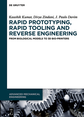 Rapid Prototyping, Rapid Tooling and Reverse Engineering - Kaushik Kumar