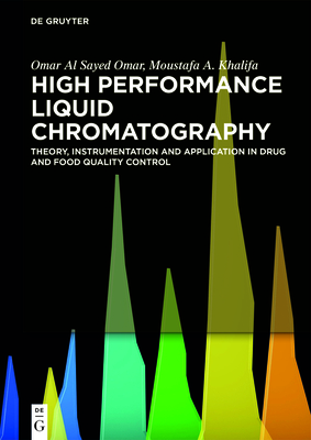 High Performance Liquid Chromatography: Theory, Instrumentation and Application in Drug Quality Control - Omar Al Sayed Omar