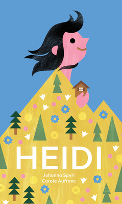 Heidi: The Timeless Swiss Classic Told in Pictures - Johanna Spyri