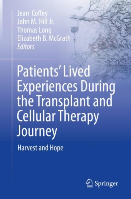 Patients' Lived Experiences During the Transplant and Cellular Therapy Journey: Harvest and Hope - Jean Coffey