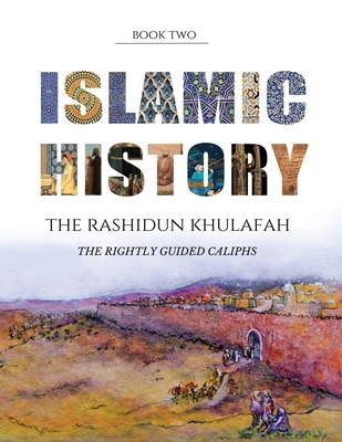 A Young Person's Guide to Islamic History - The Rashidun Khulafah - Yasmin G. Watson