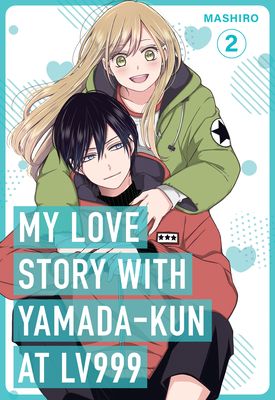 My Love Story with Yamada-Kun at Lv999 Volume 2 - Mashiro