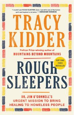 Poza produsului Rough Sleepers: Dr. Jim O'Connell's Urgent Mission to Bring Healing to Homeless People - Tracy Kidder