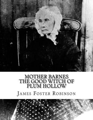 Mother Barnes The Good Witch of Plum Hollow - James Foster Robinson