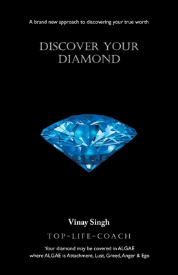 Discover Your Diamond: A Brand New Approach to Discovering Your True Worth - Vinay Singh
