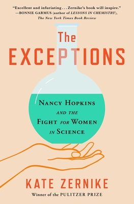The Exceptions: Nancy Hopkins, Mit, and the Fight for Women in Science - Kate Zernike