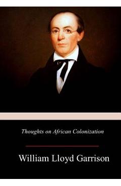 Coperta cărții 'Thoughts on African Colonization - William Lloyd Garrison'