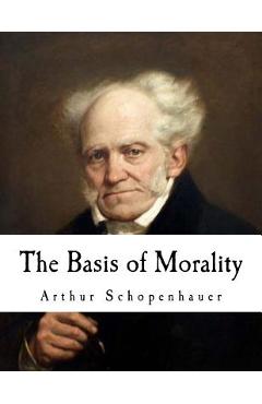 Coperta cărții 'The Basis of Morality: Arthur Schopenhauer - Arthur Brodrick Bullock'