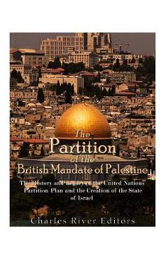 Poza produsului The Partition of the British Mandate of Palestine: The History and Legacy of the United Nations Partition Plan and the Creation of the State of Israel - Charles River