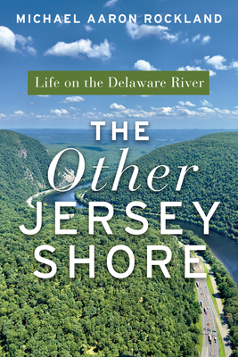 The Other Jersey Shore: Life on the Delaware River - Michael Aaron Rockland