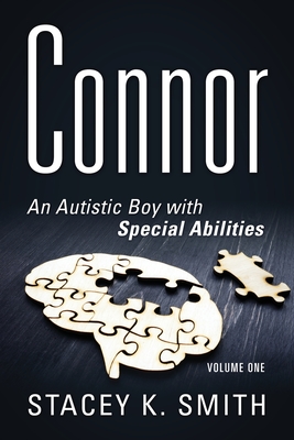 Connor: An Autistic Boy with Special Abilities - Stacey K. Smith
