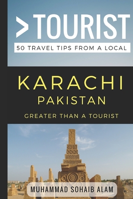 Greater Than a Tourist- Karachi Pakistan: 50 Travel Tips from a Local - Greater Than A. Tourist