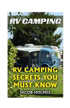 Poza produsului RV Camping: RV Camping Secrets Ypu Must Know - Jacob Holmes