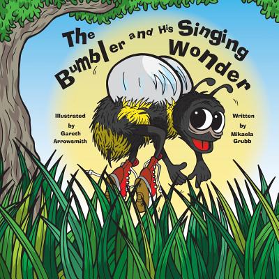 Coperta cărții 'The Bumbler and His Singing Wonder - Mikaela Grubb'