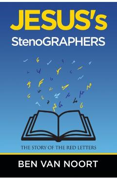 Coperta cărții 'Jesus's Stenographers: The Story of the Red Letters - Ben Van Noort'