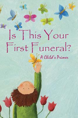 Coperta cărții 'Is This Your First Funeral?: A Child's Primer - Jimmy Huston'