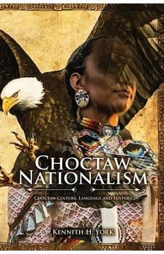 Coperta cărții 'Choctaw Nationalism: Choktaw Culture, Language and History - Kennith H. York'